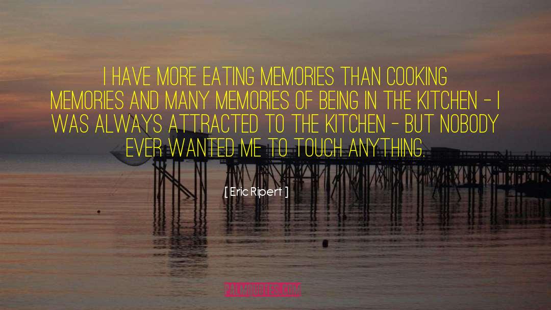 Eric Ripert Quotes: I have more eating memories