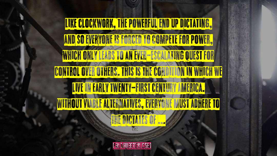 Eric Robert Morse Quotes: Like clockwork, the powerful end