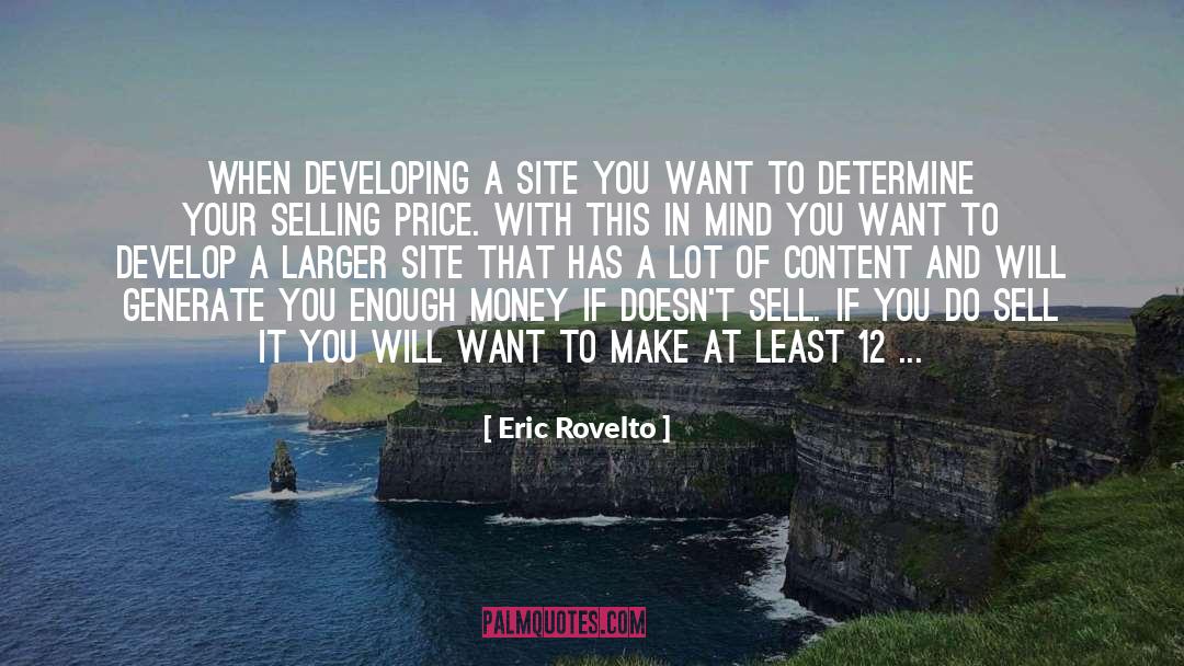Eric Rovelto Quotes: When developing a site you