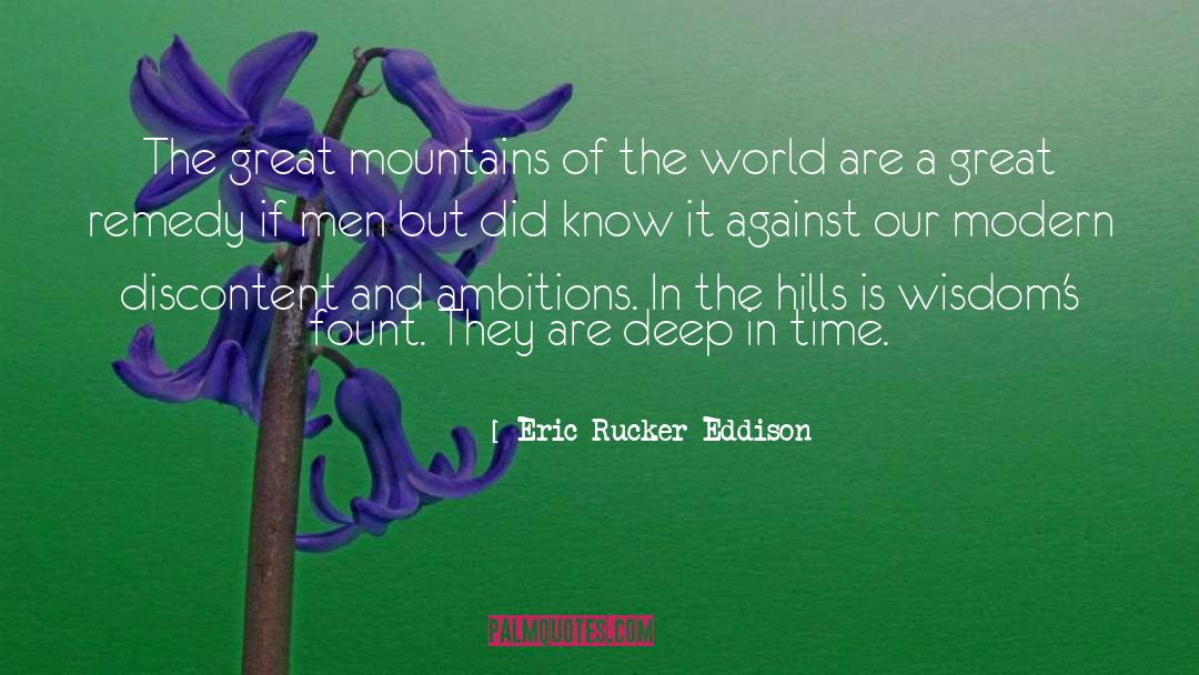Eric Rucker Eddison Quotes: The great mountains of the