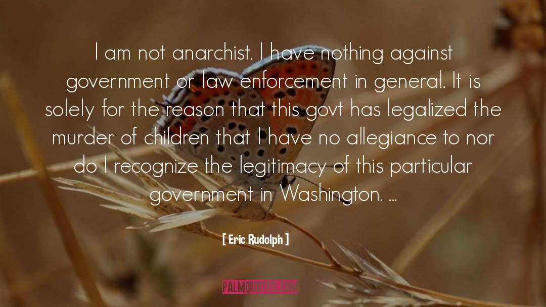 Eric Rudolph Quotes: I am not anarchist. I