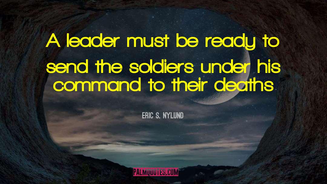 Eric S. Nylund Quotes: A leader must be ready