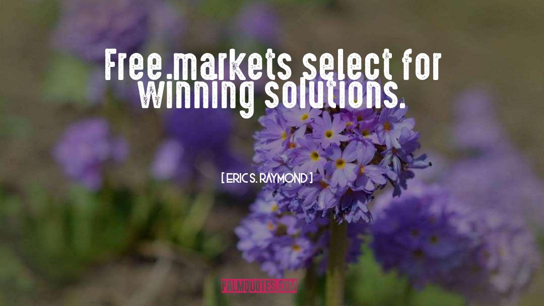 Eric S. Raymond Quotes: Free markets select for winning