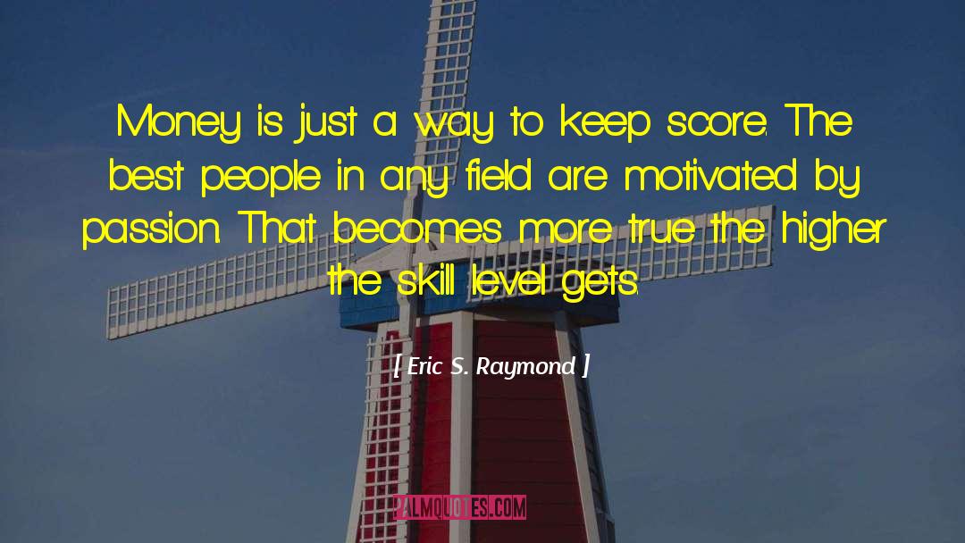 Eric S. Raymond Quotes: Money is just a way