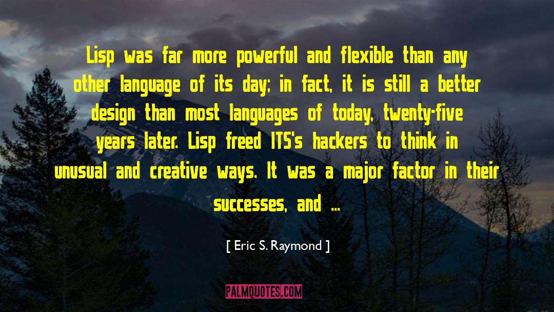 Eric S. Raymond Quotes: Lisp was far more powerful