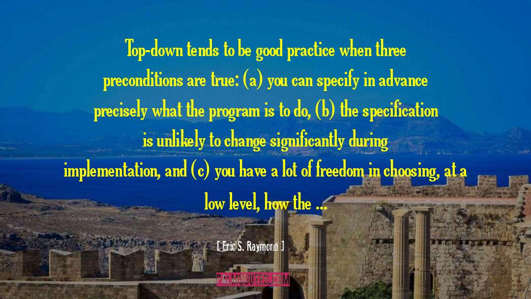 Eric S. Raymond Quotes: Top-down tends to be good