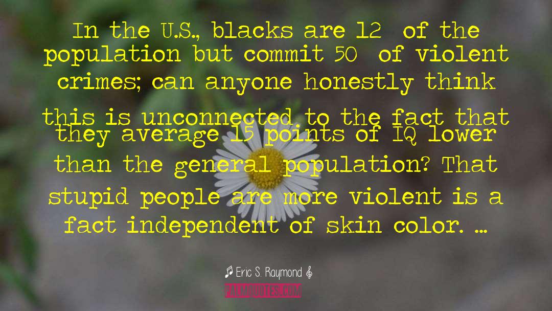Eric S. Raymond Quotes: In the U.S., blacks are