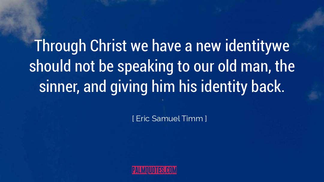 Eric Samuel Timm Quotes: Through Christ we have a