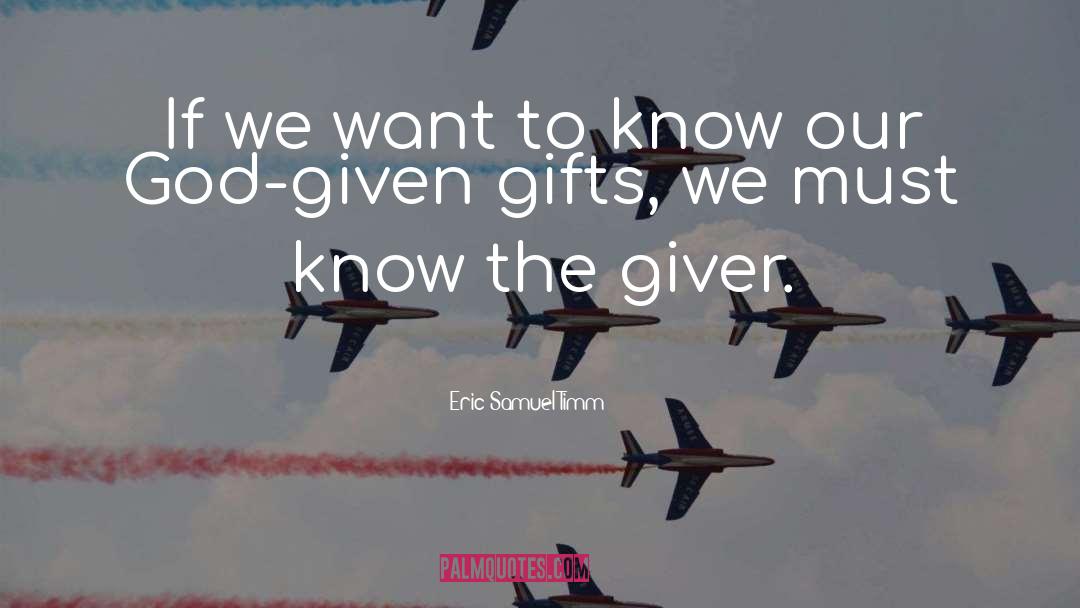 Eric Samuel Timm Quotes: If we want to know