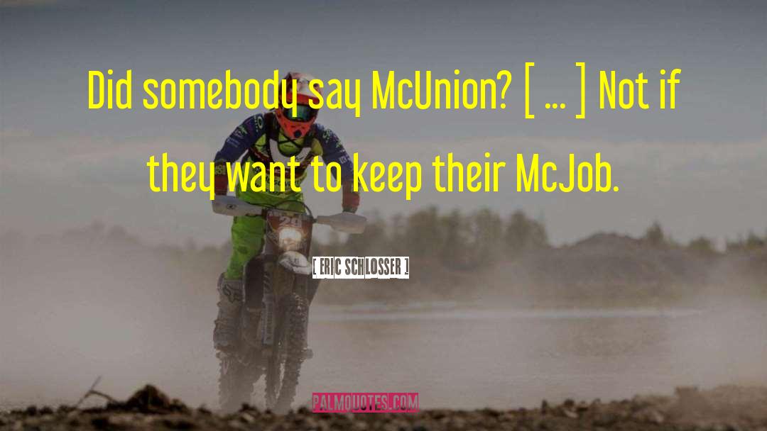 Eric Schlosser Quotes: Did somebody say McUnion? [