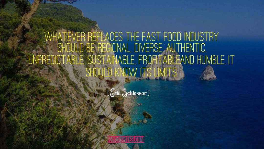 Eric Schlosser Quotes: Whatever replaces the fast food