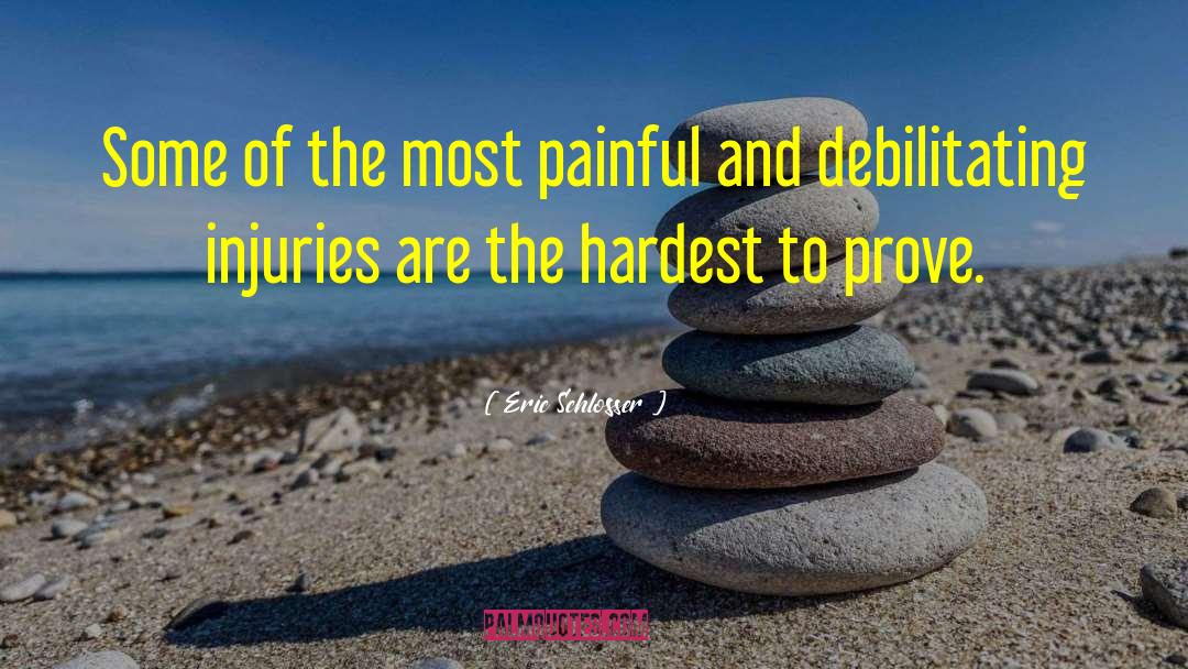 Eric Schlosser Quotes: Some of the most painful