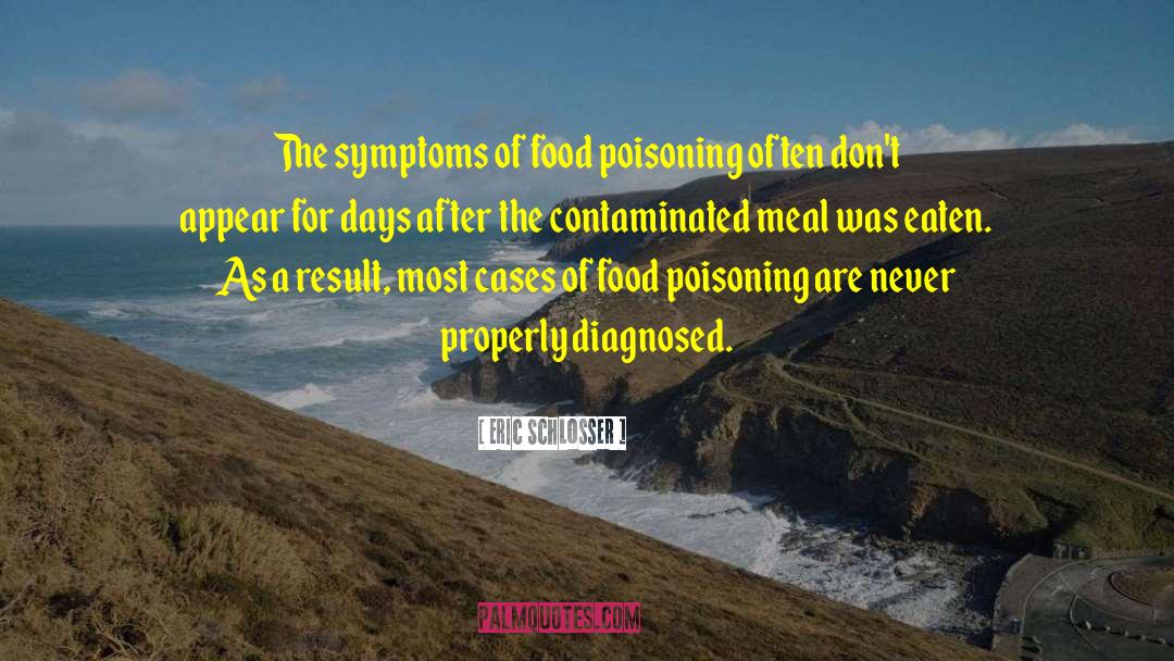 Eric Schlosser Quotes: The symptoms of food poisoning