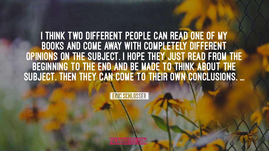 Eric Schlosser Quotes: I think two different people