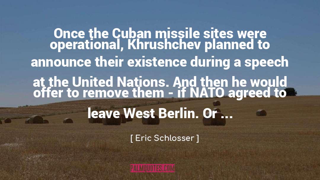 Eric Schlosser Quotes: Once the Cuban missile sites