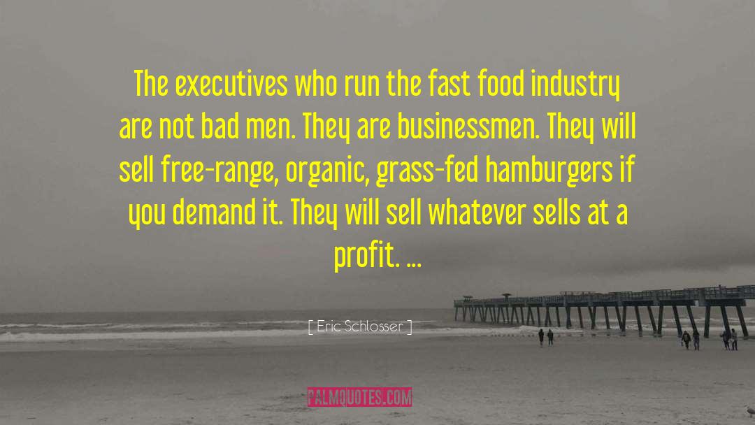 Eric Schlosser Quotes: The executives who run the