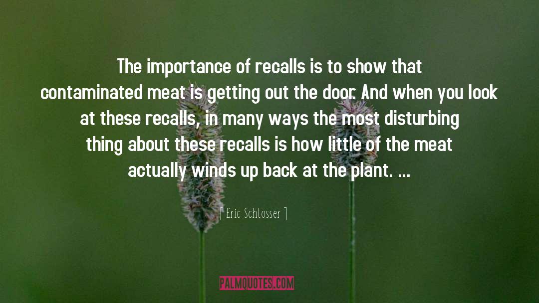 Eric Schlosser Quotes: The importance of recalls is