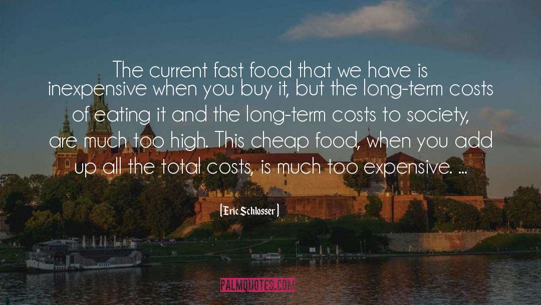 Eric Schlosser Quotes: The current fast food that