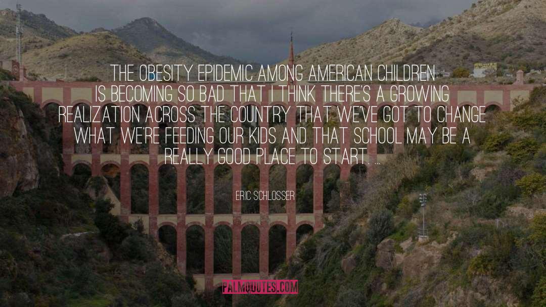 Eric Schlosser Quotes: The obesity epidemic among American