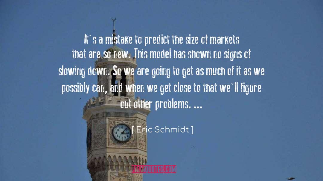 Eric Schmidt Quotes: It's a mistake to predict