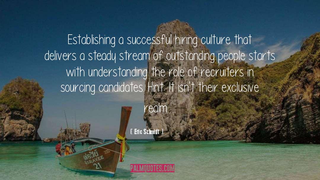 Eric Schmidt Quotes: Establishing a successful hiring culture