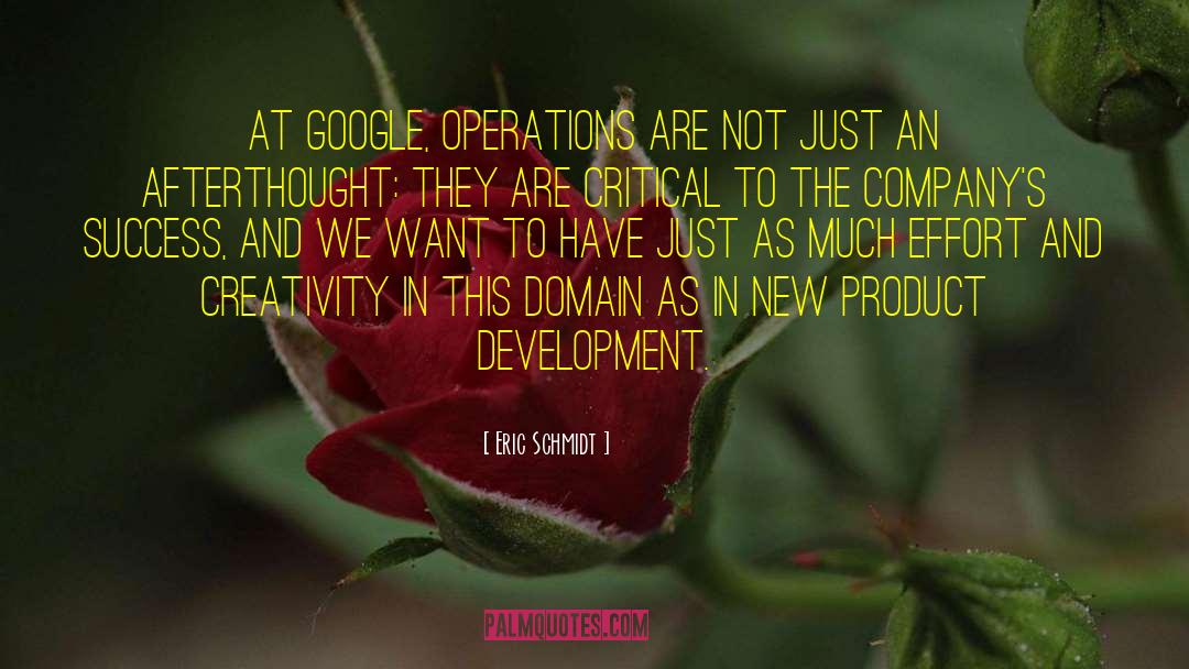 Eric Schmidt Quotes: At Google, operations are not