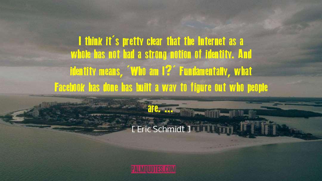 Eric Schmidt Quotes: I think it's pretty clear