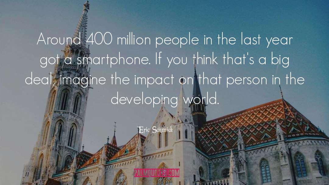 Eric Schmidt Quotes: Around 400 million people in