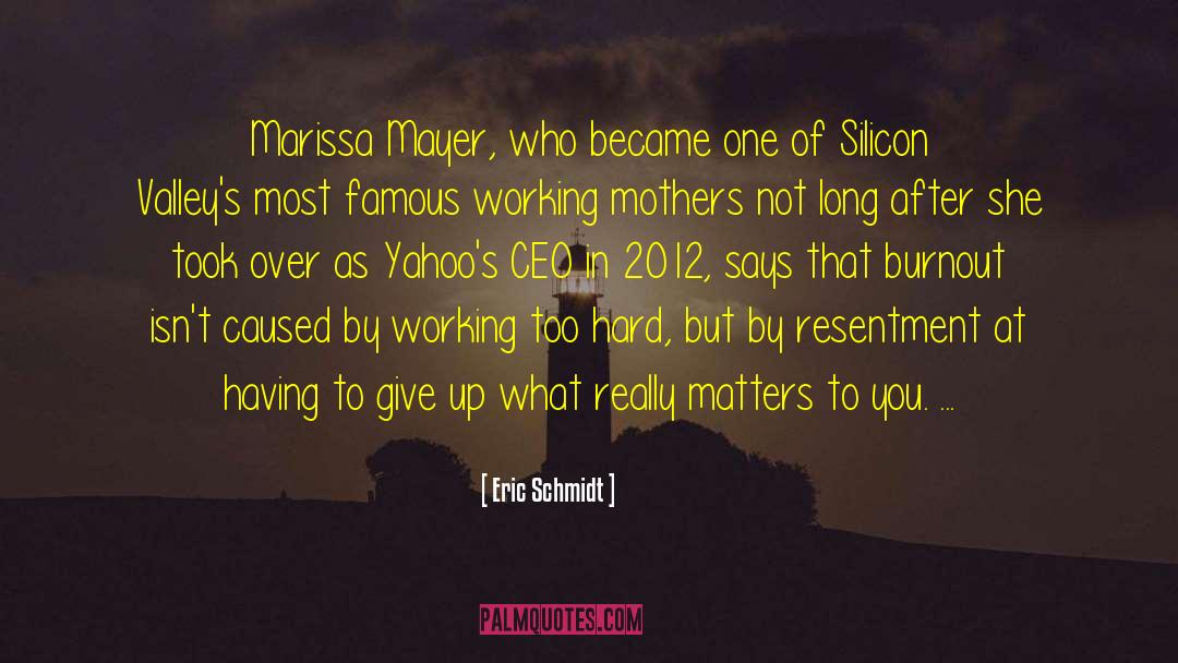 Eric Schmidt Quotes: Marissa Mayer, who became one