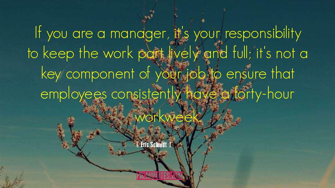 Eric Schmidt Quotes: If you are a manager,