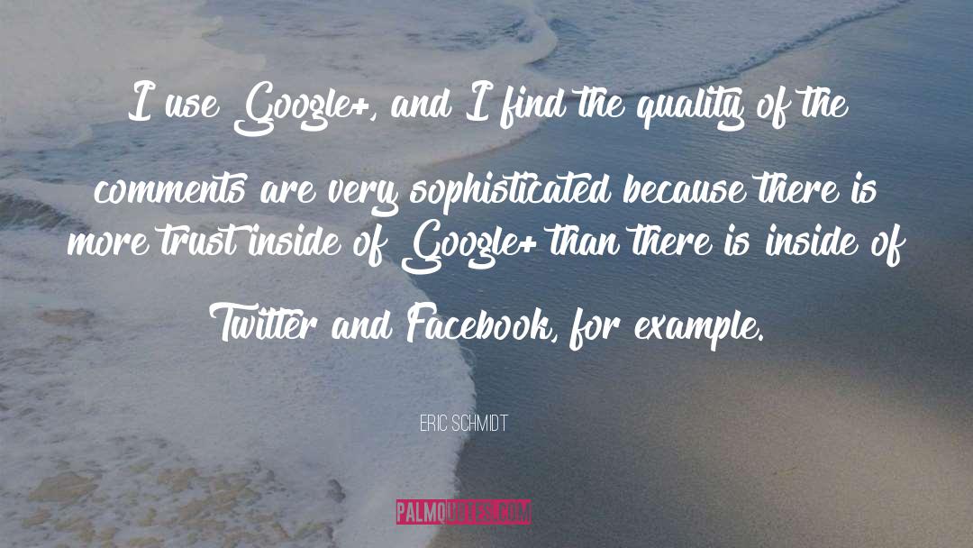 Eric Schmidt Quotes: I use Google+, and I
