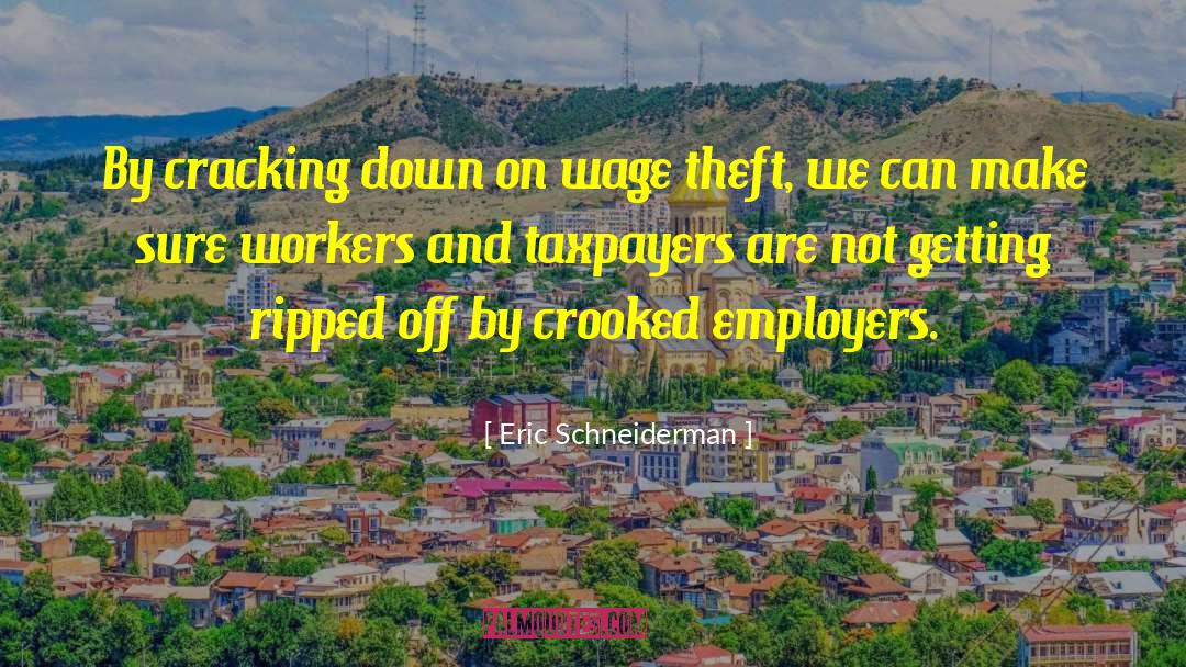 Eric Schneiderman Quotes: By cracking down on wage