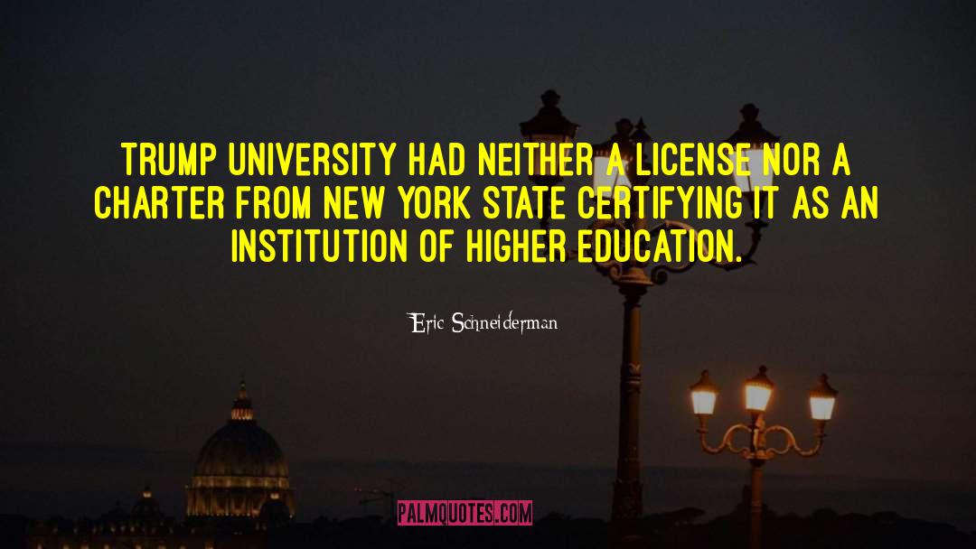 Eric Schneiderman Quotes: Trump University had neither a