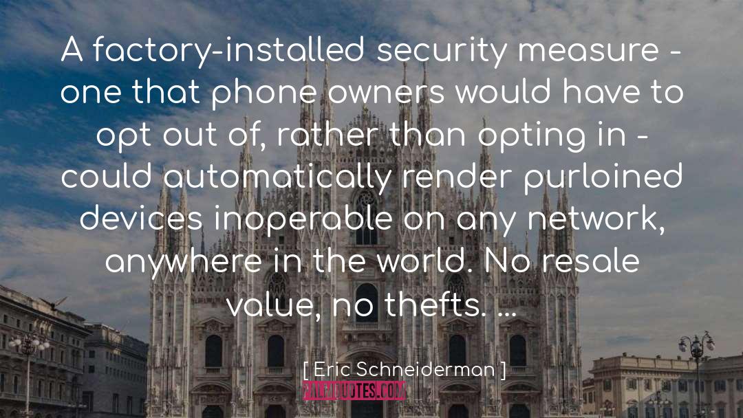 Eric Schneiderman Quotes: A factory-installed security measure -