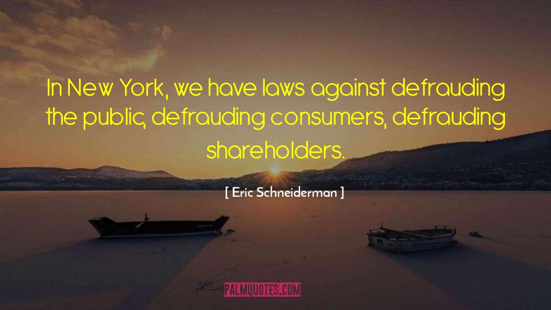 Eric Schneiderman Quotes: In New York, we have