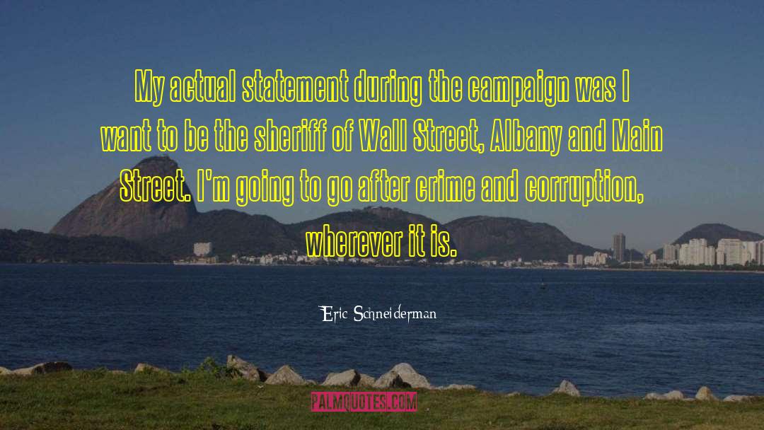 Eric Schneiderman Quotes: My actual statement during the