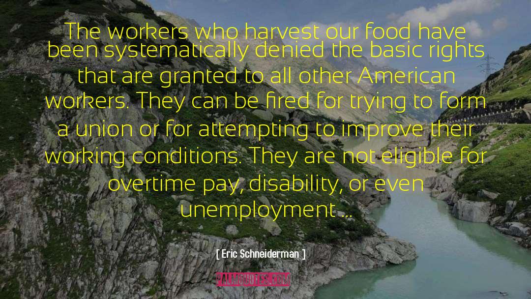 Eric Schneiderman Quotes: The workers who harvest our