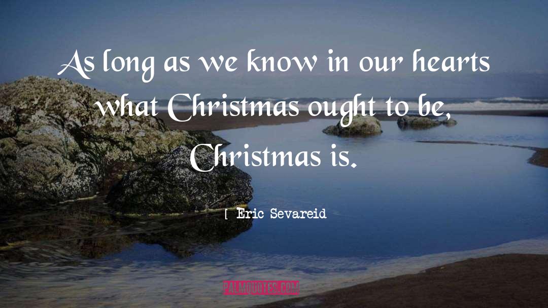 Eric Sevareid Quotes: As long as we know