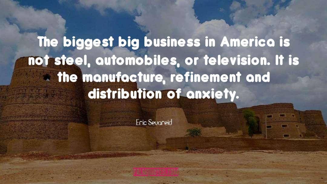 Eric Sevareid Quotes: The biggest big business in