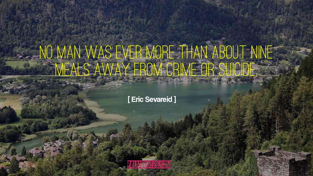 Eric Sevareid Quotes: No man was ever more