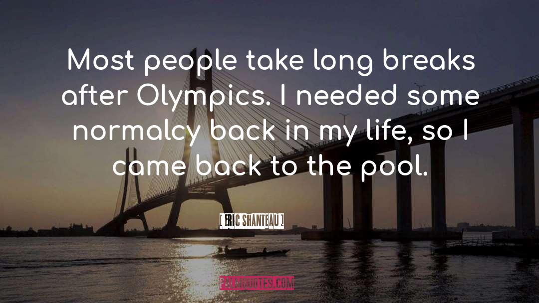 Eric Shanteau Quotes: Most people take long breaks