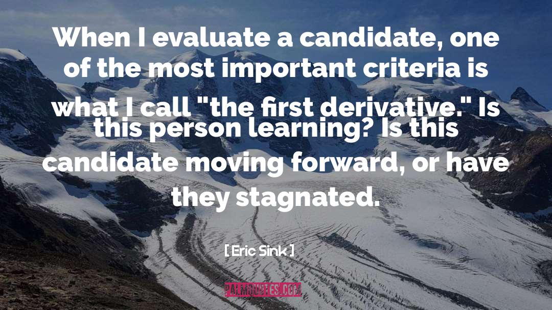 Eric Sink Quotes: When I evaluate a candidate,