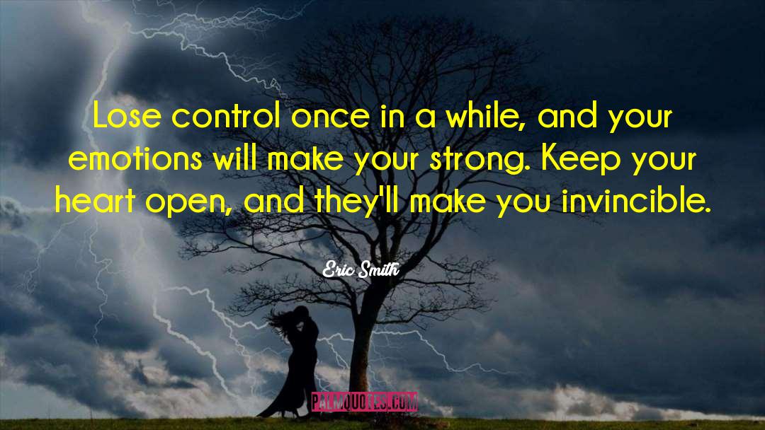 Eric Smith Quotes: Lose control once in a