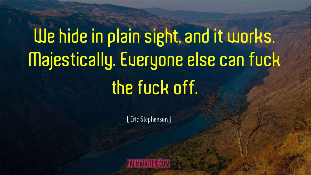 Eric Stephenson Quotes: We hide in plain sight,