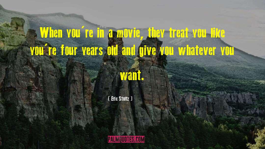 Eric Stoltz Quotes: When you're in a movie,
