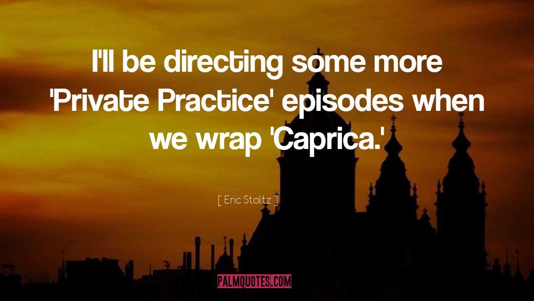 Eric Stoltz Quotes: I'll be directing some more