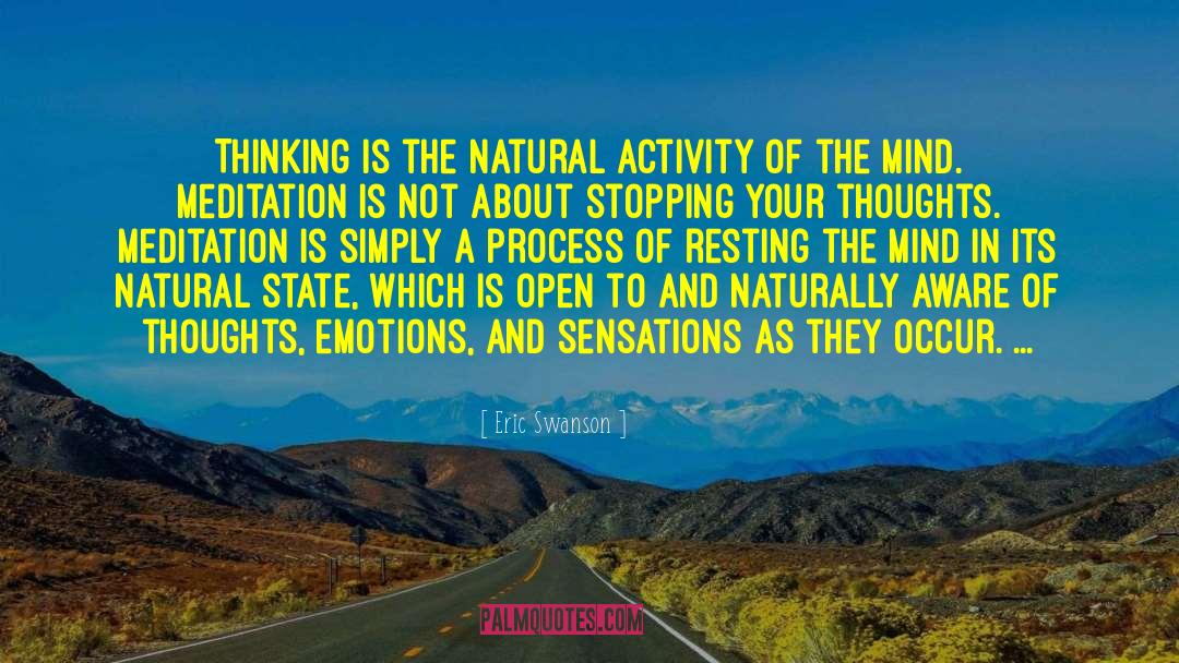 Eric Swanson Quotes: Thinking is the natural activity