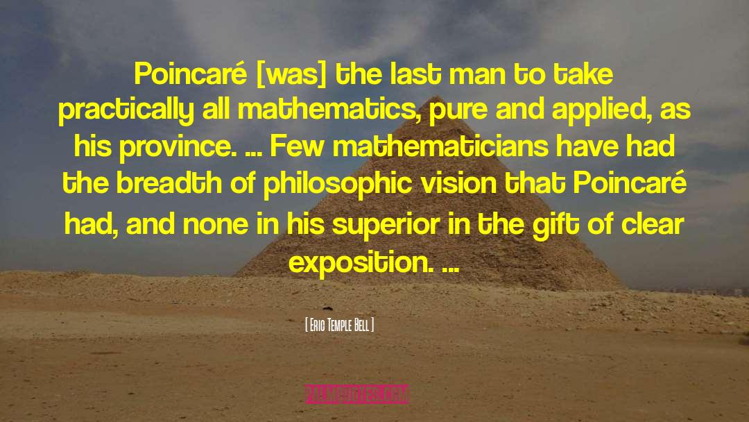 Eric Temple Bell Quotes: Poincaré [was] the last man