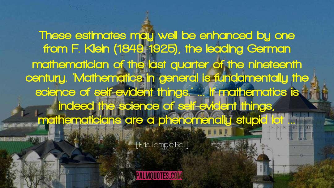 Eric Temple Bell Quotes: These estimates may well be