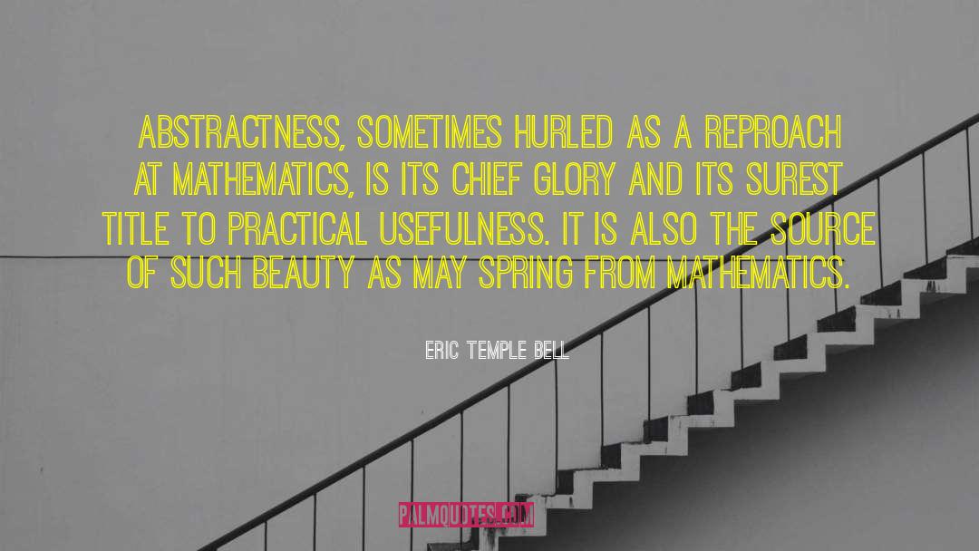 Eric Temple Bell Quotes: Abstractness, sometimes hurled as a